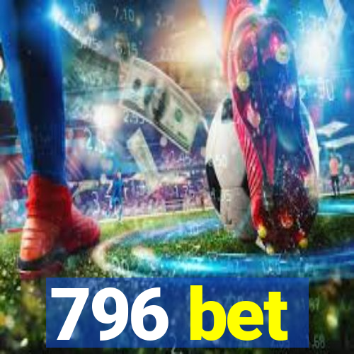 796 bet